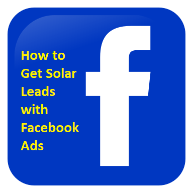 How to Get Solar Leads with Facebook Ads